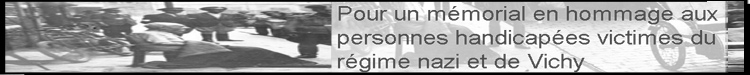 Pour un mémorial en hommage aux personnes handicapées victimes du régime nazi et de Vichy