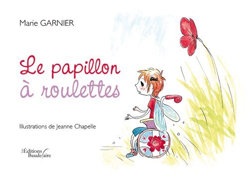 Le papillon a roulettes - Marie Garnier - Jeanne Chapelle