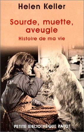 Sourde, muette, aveugle : histoire de ma vie de Helen Keller